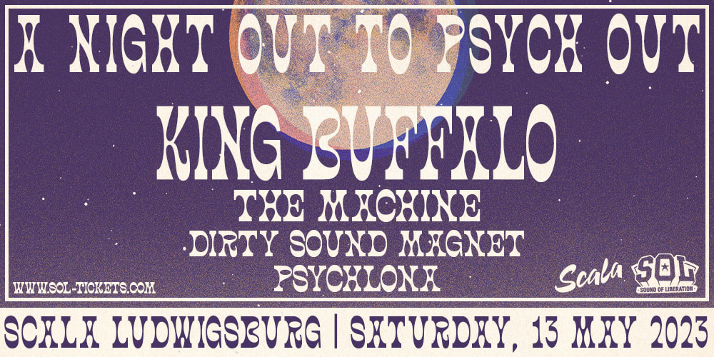 Tickets  A Night Out To Psych Out | King Buffalo, The Machine, Dirty Sound Magnet & Psychlona,  in Ludwigsburg